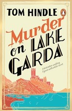 Murder on Lake Garda: The Sunday Times bestselling murder mystery - Hindle, Tom