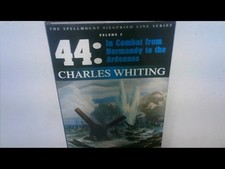 44 IN COMBAT FROM NORMANDY TO THE ARDENNES - CHARLES WHITING
