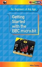 Getting Started with the BBC Micro:Bit, Tooley, Mike