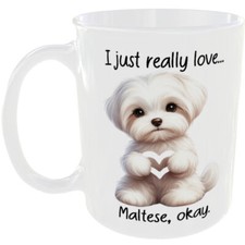 I JUST REALLY LOVE MALTESE MUG