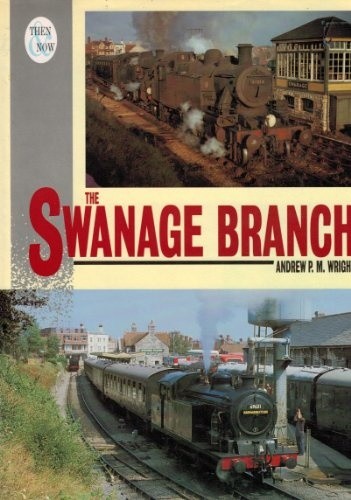 The swanage branch then - the,