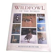 Wildfowl of the World Malcolm Ogilvie Hardback Book