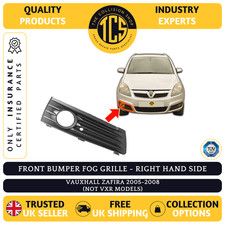 VAUXHALL ZAFIRA 2005-2008 FRONT BUMPER FOG GRILLE NOT VXR INSURANCE CERT - RIGHT