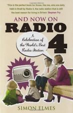 And Now on Radio 4: A Celebration of the World's Best Radio Station By Simon El