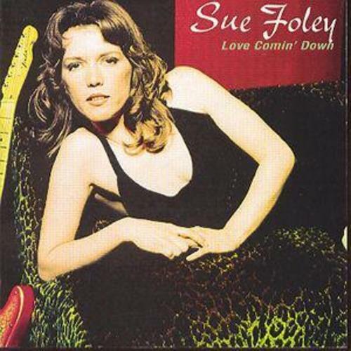 Sue foley love comin down - sue,