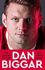 The Biggar Picture: My Life in Rugby by Dan Biggar Hardcover Book