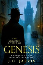 Genesis: The Creation of Unit 317 (Fer..., Jarvis, J.C.