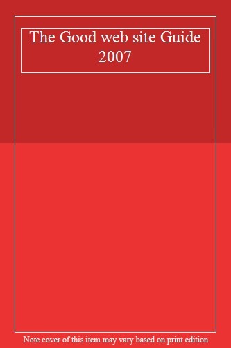 The good web site guide - the, 2007,