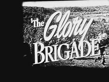 THE GLORY BRIGADE 1955 TRAILER 16MM B/W SOUND 100FT CINE FILM
