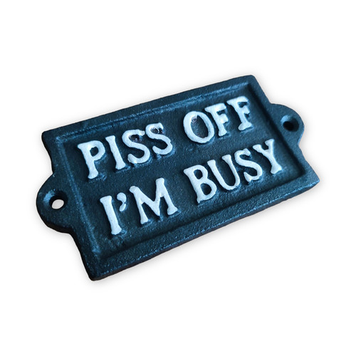 Cast iron funny - p*ss, off