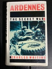 Ardennes: The Secret War By Charles Whiting. Hardback 9780712609241