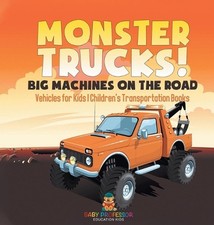 Monster Trucks! Big Machines on the Road - Vehicles for Kids Children's Transpor