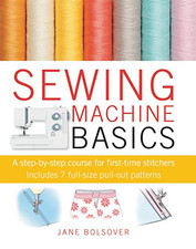 Sewing Machine Basics: A step-by-step course for ... by Bolsover, Jane Paperback