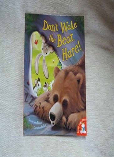 Don wake the bear - don't,