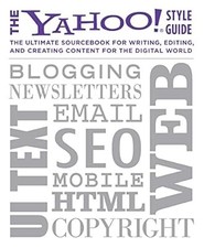 The Yahoo! Style Guide: The Ultimate Sourcebook for Writing, Editing and Creatin