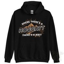 WHERE THERE'S A HOGGATT... HOODIE name surname funny family gift idea