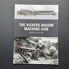 The Vickers-Maxim Machine Gun - Martin Pegler (PB 2013 Osprey Weapon 25)