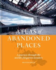 Atlas of Abandoned Places : A