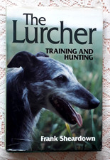 THE LURCHER TRAINING AND HUNTING BY FRANK SHEARDOWN 1996 1ST EDITION