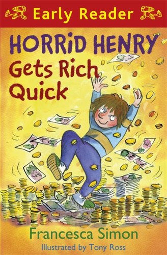 Horrid henry gets rich quick - henry,
