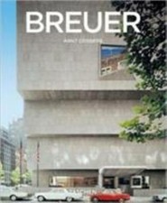 Marcel Breuer, 1902-1981: Form Giver of the Twentieth Century by 