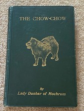 RARE DOG BOOK "THE CHOW CHOW" BY LADY DUNBAR OF MOCHRUM  1922