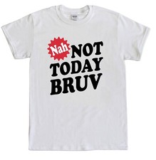 Nah NOT TODAY BRUV T shirt Rap