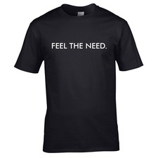 Feel The Need. T-Shirt - Tom