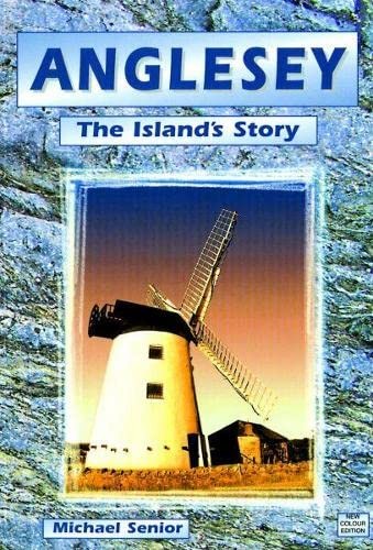 Anglesey the island s story - anglesey,