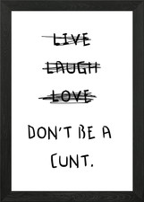 Live Laugh Love Don t Be