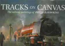 TRACKS ON CANVAS - PHILIP D. HAWKINS - STEAM RAILWAY BOOKS -