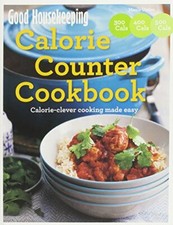 Good Housekeeping Calorie Counter Cookbook: Calorie-Clever Cooking Made Easy By