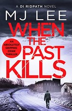 When the Past Kills (DI Ridpath Crime Thriller): 5 by M J Lee Book The Cheap