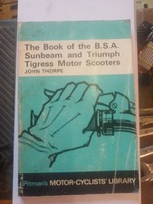 The Book  Of The Bsa Sunbeam And Triumph Tigress Motor Scooters John Thorpe