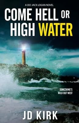 Come hell high water - come, a