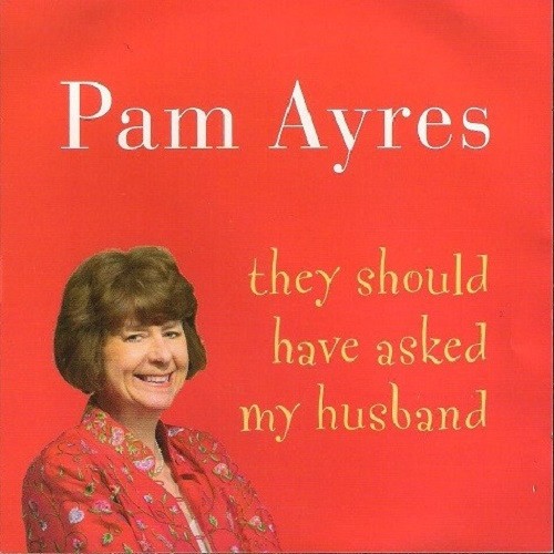 Pam ayres they should have - pam,