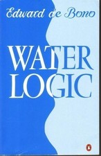 Water Logic by De Bono, Edward