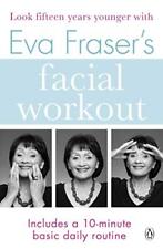 Eva Fraser's Facial Workout: Look Fifteen Years Youn... by Fraser, Eva Paperback