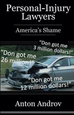 Personal-Injury Lawyers : America's Shame -  NEW Anton Androv 2023