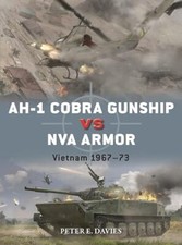 AH-1 Cobra Gunship vs NVA Armor: Vietnam 1967–73 by Peter E. Davies NEW