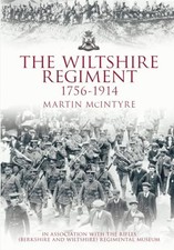 The Wiltshire Regiment 1756-1914, McIntyre, Martin
