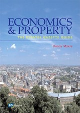 Economics and Property: The Estates Gazette Guide By Danny Myers