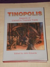 Tinopolis : Aspects of Llanelli's Tinplate Trade by John Edwards