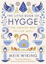 The Little Book of Hygge: The Danish Way to Live Well (Penguin Life) By Meik Wi