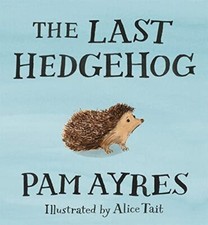 The Last Hedgehog by Ayres, Pam Book The Cheap Fast Free Post