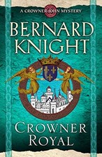 Crowner Royal (A Crowner John Mystery), Knight, Bernard