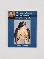 Carving & Painting a Red-Tail Hawk with Floyd Scholz by Curtis J. Badger pb
