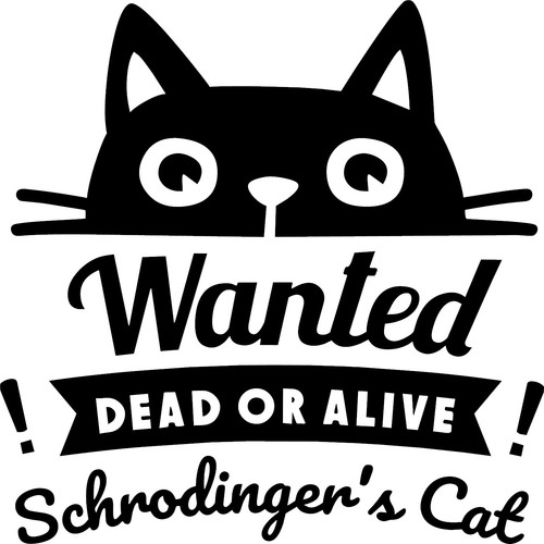 Schrodinger cat wanted dead - schrodinger's,