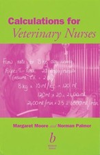 Calculations for Veterinary Nurses Norman G., Moore, Margaret C.