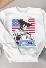 John Wayne Homage Western Movie Legend American Icon Great Quote Mens Sweatshirt